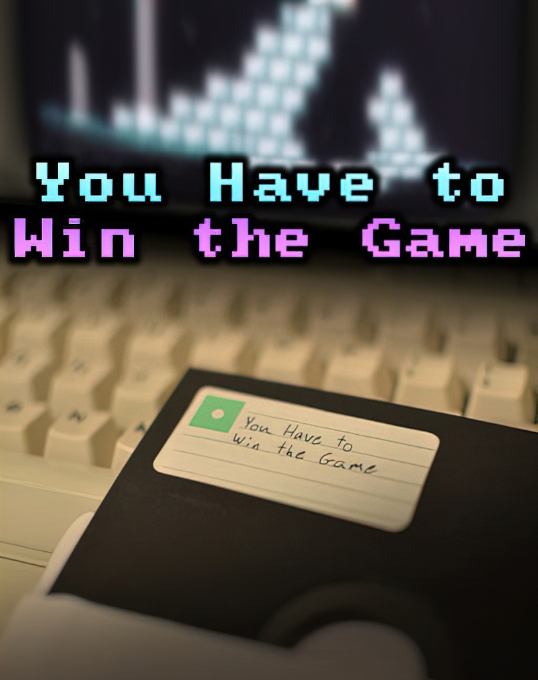 You Have to Win the Game (Homebrew)